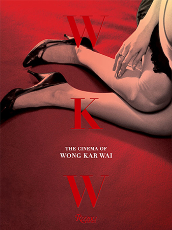 WKW: The Cinema of Wong Kar Wai by Wong Kar Wai | Hardie